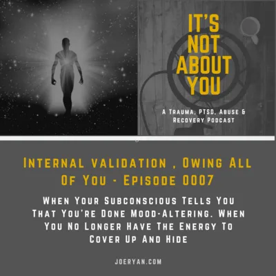 EP 0007 - Internal validation , Owning All Of You