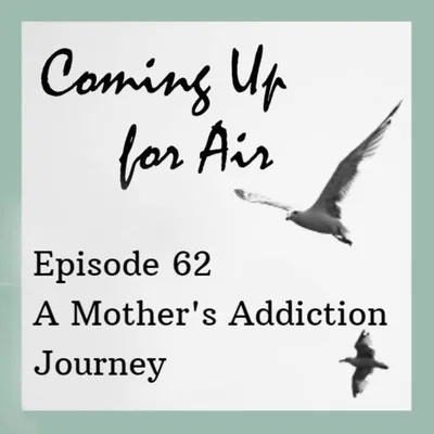 Podcast #62 Annie Highwater & Katie Donovan - A Mother's Addiction Journey