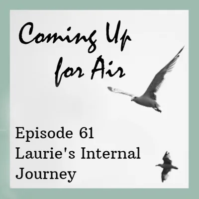Podcast #61 Laurie's Internal Journey