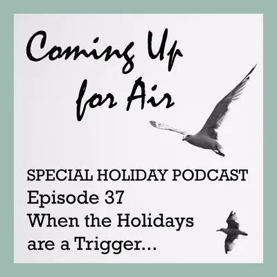 Podcast #37 Holiday Episode: When the Holidays are a Trigger