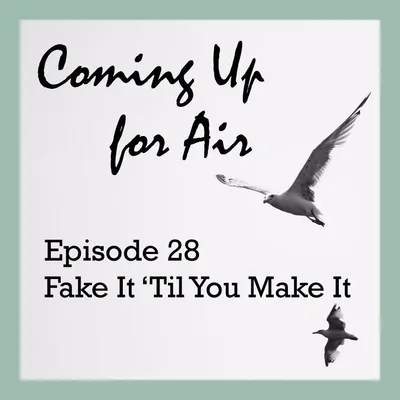 PODCAST #28 Fake It 'Til You Make It