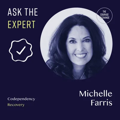 Ask the Expert: Michelle Farris - Codependency Recovery