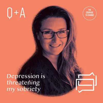 Q+A Depression Is Threatening My Sobriety