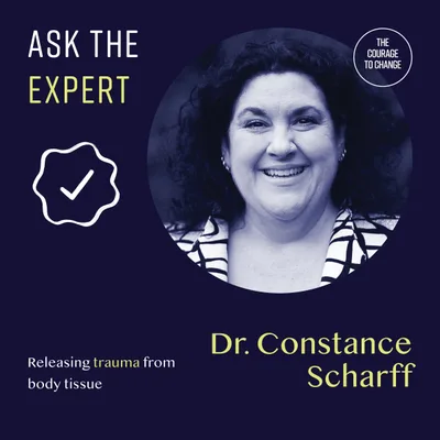 Ask The Expert: Dr. Constance Scharff - Releasing Trauma From Body Tissue