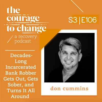 Don Cummins: Decades-Long Incarcerated Bank Robber Gets Out, Gets Sober, and Turns It All Around