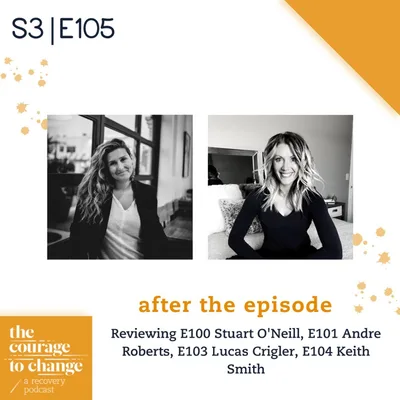 After the Episode: Reviewing E100 Stuart O'Neill, E101 Andre Roberts, E103 Lucas Crigler, & E104 Keith Smith