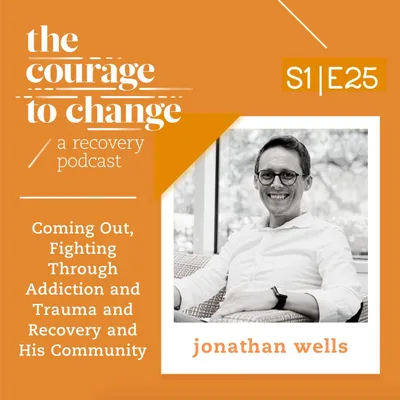 Jonathan Wells: Coming Out, Fighting Through Addiction and Trauma and Recovery and His Community