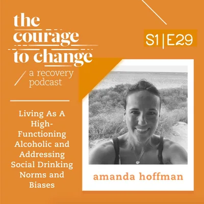 Amanda Hoffman: Living As A High-Functioning Alcoholic and Addressing Social Drinking Norms and Biases