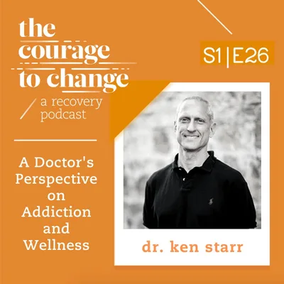 Dr. Ken Starr: A Doctor's Perspective on Addiction and Wellness