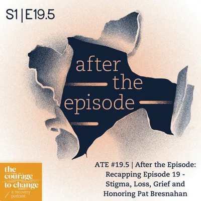 ATE #19.5 | After the Episode: Recapping Episode 19 - Stigma, Loss, Grief and Honoring Pat Bresnahan