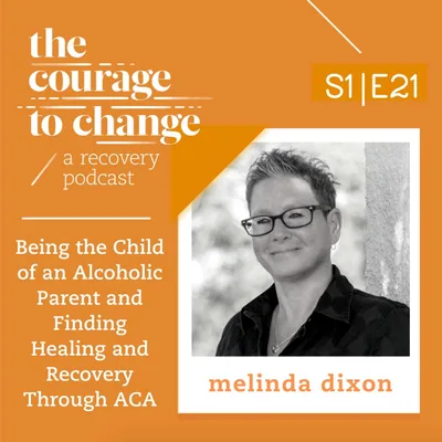 Melinda Dixon: Being the Child of an Alcoholic Parent and Finding Healing and Recovery Through ACA