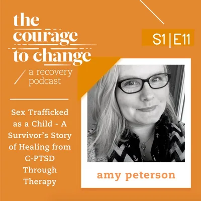 Amy Peterson: Sex Trafficked as a Child - A Survivor’s Story of Healing from C-PTSD Through Therapy