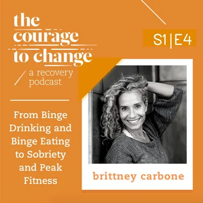 Brittney Carbone: From Binge Drinking and Binge Eating to Sobriety and Peak Fitness