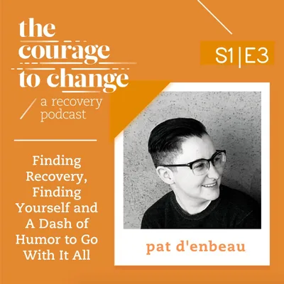 Pat D'Enbeau: Finding Recovery, Finding Yourself and A Dash of Humor to Go With It All