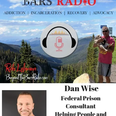 How Do You Prepare To Go To Prison?  Hear from Dan Wise the Federal Prison Consultant