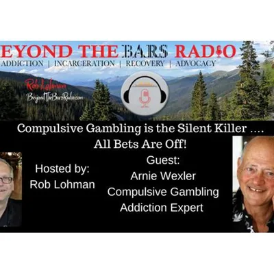 Arnie Wexler:  Compulsive Gambling Counselor, Author of All Bets Are Off