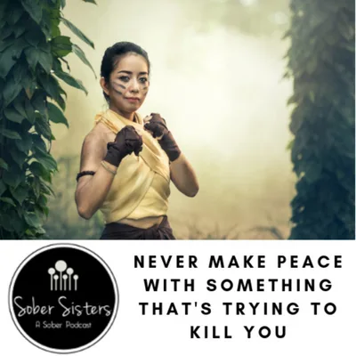 Never Make Peace with Something That's Trying to Kill You