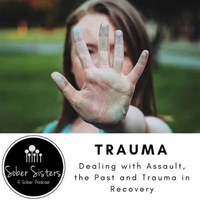 Dealing with Assault, the Past and Trauma in Recovery