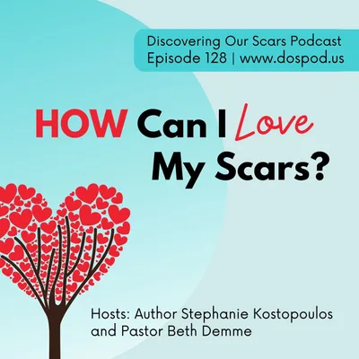 HOW Can I Love My Scars?