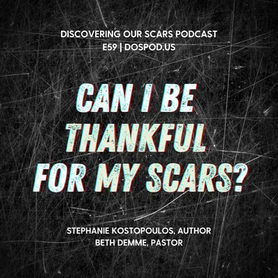 Can I be Thankful for My Scars?
