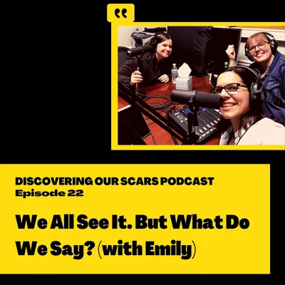 We All See It. But What Do We Say? (with Emily)