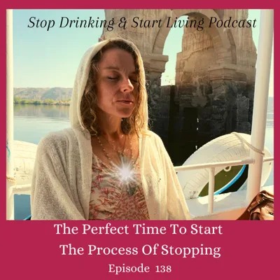 Ep. #138 The Perfect Time To Start The Process Of Stopping