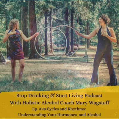 Ep. #98 Cycles and Rhythms: Understanding your hormones and alcohol