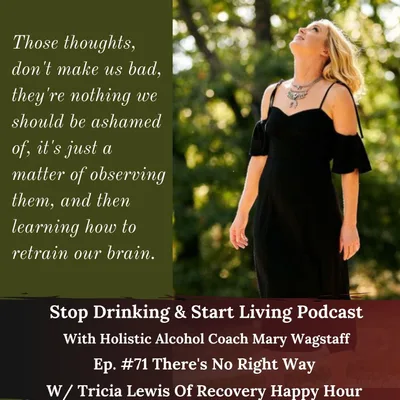 Ep. #71 There's No Right Way w/ Tricia Lewis Of Recovery Happy Hour