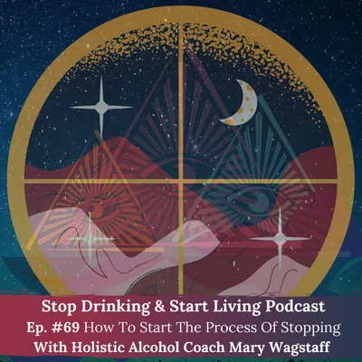 Ep. #69 How To Start The Process Of Stopping