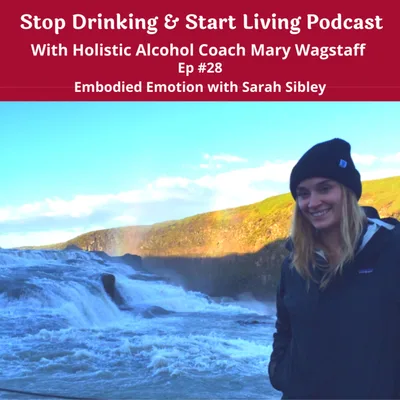 Ep # 29 Embodied Emotions w/ Sarah Sibley