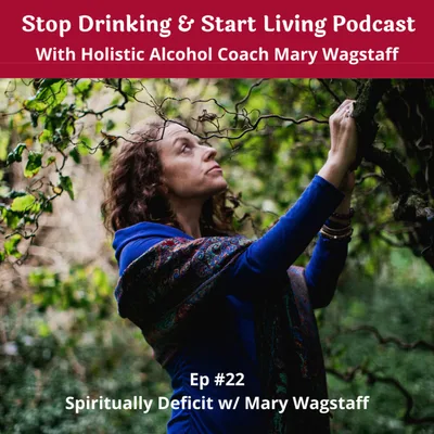 Ep. #22 Spiritually Deficit w/ Mary Wagstaff