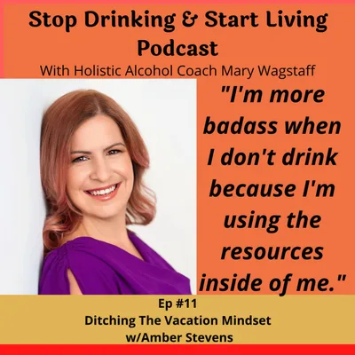 Ep. #11 Ditch The Vacation Mindset With Amber Stephens