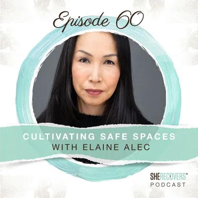 Episode 60: Cultivating Safe Spaces With Elaine Alec