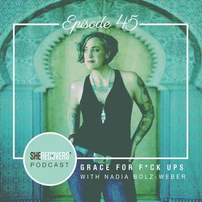 Episode 45: Grace for F*ck Ups with Nadia Bolz-Weber