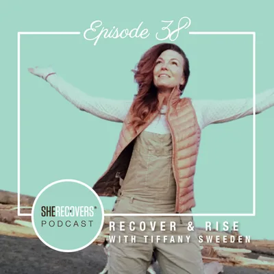 Episode 38: Recover and Rise with Tiffany Swedeen
