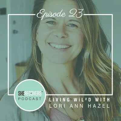 Episode 23: Living WiL²D with Lori Ann Hazel
