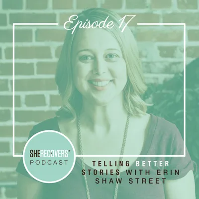 Episode 17: Tell Better Stories with Erin Shaw Street