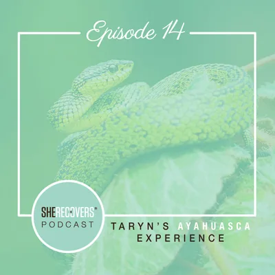 Episode 14: Taryn's Ayahuasca Experience