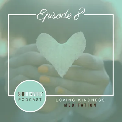 Episode 8: Loving Kindness Meditation