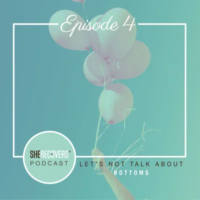 Episode 4: Let's Not Talk About Bottoms