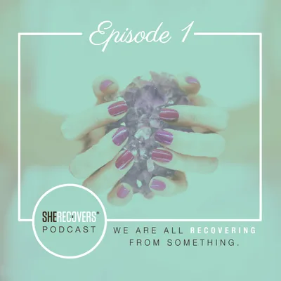 Episode 1: We Are All Recovering From Something