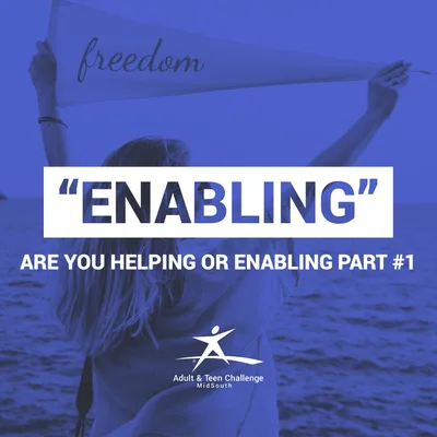 THE BIG WORD, "ENABLING!"
