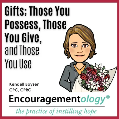 Gifts; Those You Possess, Those You Give, and Those You Use