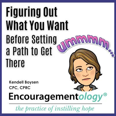 Figuring Out What You Want Before Setting a Path to Get There