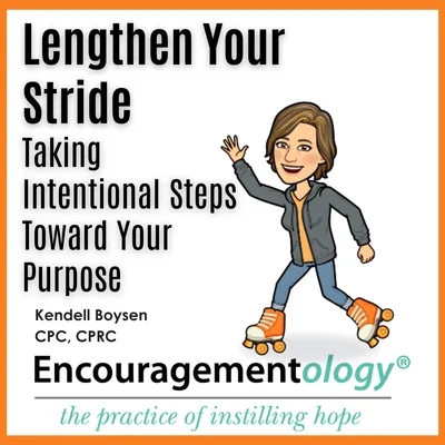 Lengthen Your Stride Taking Intentional Steps Toward Your Purpose