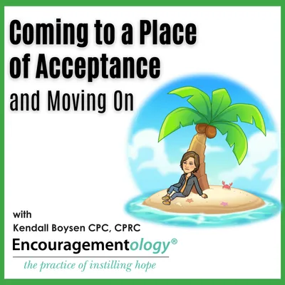 Coming to a Place of Acceptance and Moving On