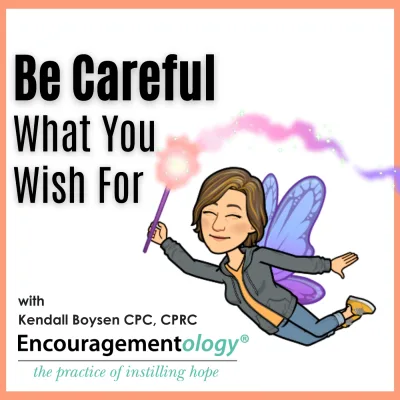 Be Careful What You Wish For