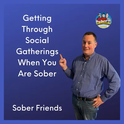Getting Through Social Gatherings When You Are Sober