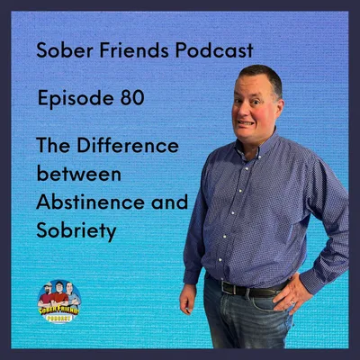 The Difference between Abstinence and Sobriety