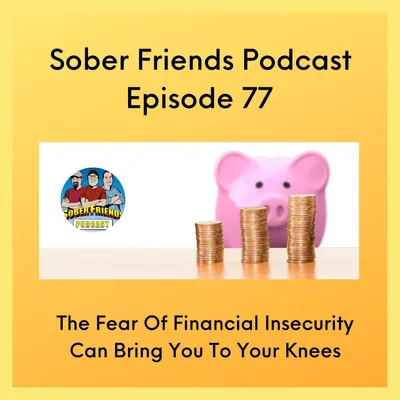 The Fear Of Financial Insecurity Can Bring You To Your Knees